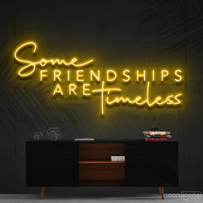 "Some Friendships Are Timeless" Neon Sign 90cm (3ft) / Yellow / Cut to Shape by Neon Icons