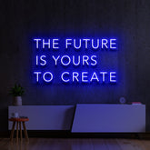 "The Future Is Yours to Create" Neon Sign 60cm (2ft) / Blue / LED Neon by Neon Icons