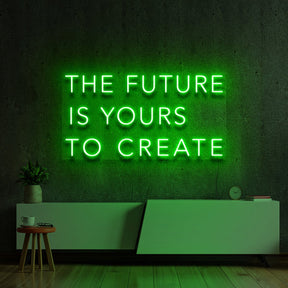 "The Future Is Yours to Create" Neon Sign by Neon Icons