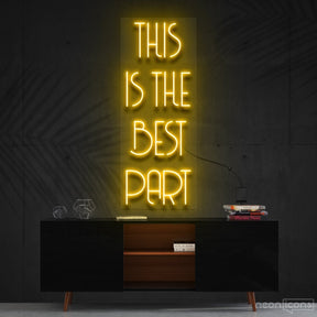 "This Is The Best Part" Neon Sign 60cm (2ft) / Yellow / Cut to Shape by Neon Icons