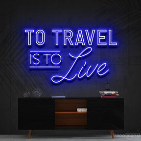 "To Travel Is To Live" Neon Sign 90cm (3ft) / Blue / Cut to Shape by Neon Icons