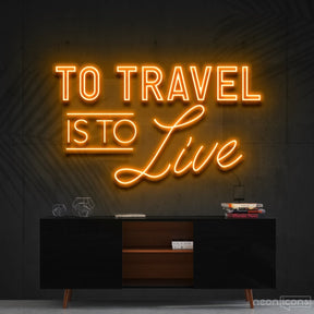 "To Travel Is To Live" Neon Sign 90cm (3ft) / Orange / Cut to Shape by Neon Icons