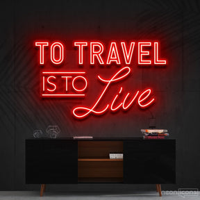 "To Travel Is To Live" Neon Sign 90cm (3ft) / Red / Cut to Shape by Neon Icons