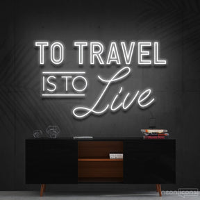 "To Travel Is To Live" Neon Sign 90cm (3ft) / White / Cut to Shape by Neon Icons