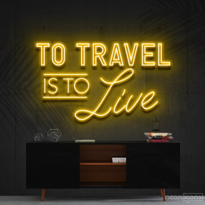 "To Travel Is To Live" Neon Sign 90cm (3ft) / Yellow / Cut to Shape by Neon Icons