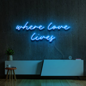 "Where Love Lives" Neon Sign by Neon Icons