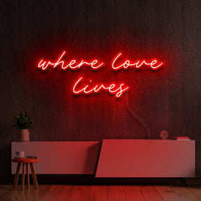 "Where Love Lives" Neon Sign 60cm (2ft) / Red / LED Neon by Neon Icons