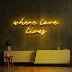 "Where Love Lives" Neon Sign 60cm (2ft) / Yellow / LED Neon by Neon Icons