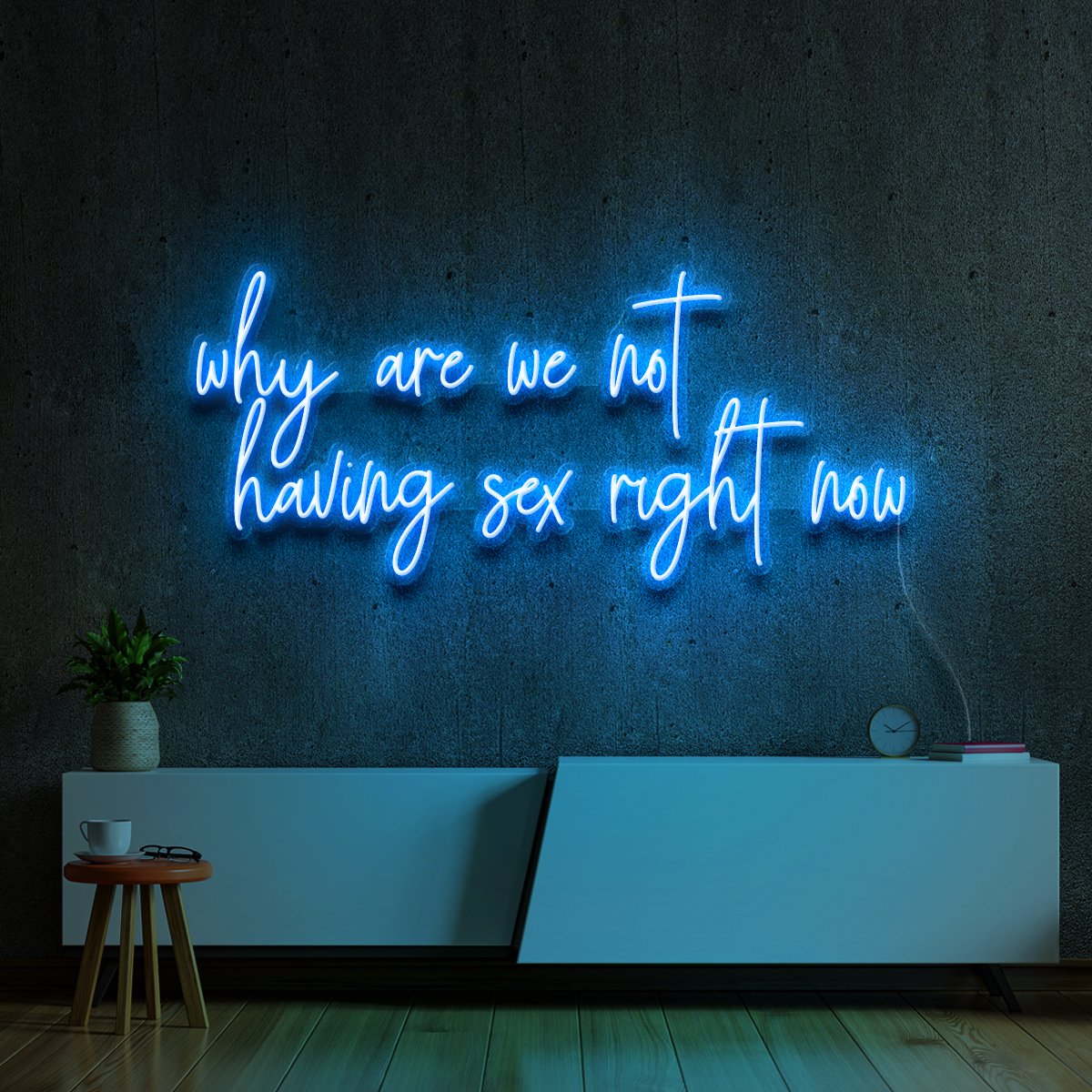 "Why Are We Not Having Sex Right Now" Neon Sign 90cm (3ft) / Ice Blue / LED Neon by Neon Icons