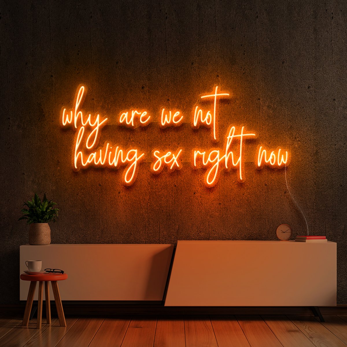 "Why Are We Not Having Sex Right Now" Neon Sign 90cm (3ft) / Orange / LED Neon by Neon Icons