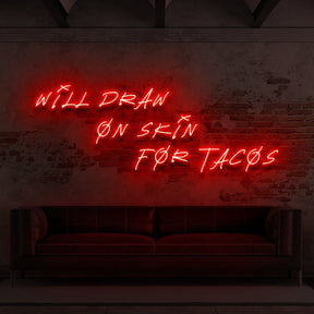 "Will Draw On Skin For Tacos" Neon Sign for Tattoo Parlours by Neon Icons