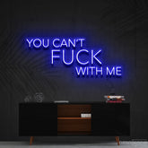 "You Can't Fuck With Me" Neon Sign 60cm (2ft) / Blue / Cut to Shape by Neon Icons